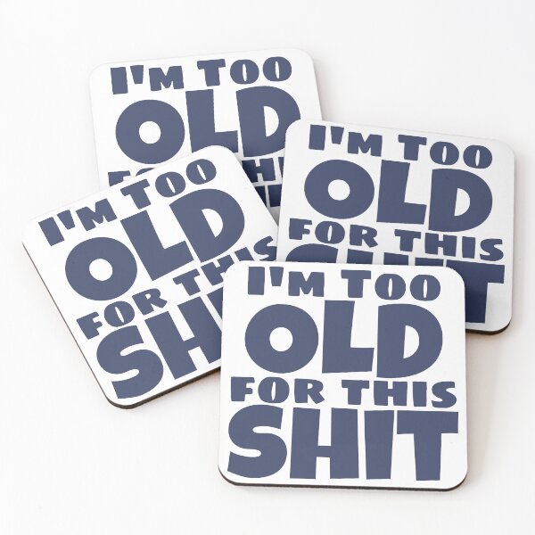 Item preview, I'm Too Old For This Shit. Funny Sarcastic Old Age, Getting Older, Birthday Saying. Navy Blue designed and sold by That Cheeky Tee.