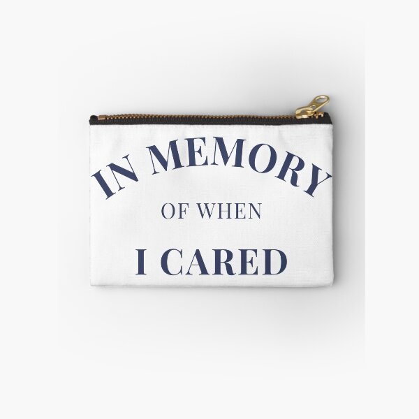 Item preview, In Memory Of When Of I Cared. Funny Attitude Quote. Navy Blue designed and sold by That Cheeky Tee.