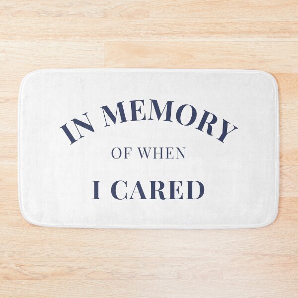 Item preview, In Memory Of When Of I Cared. Funny Attitude Quote. Navy Blue designed and sold by That Cheeky Tee.