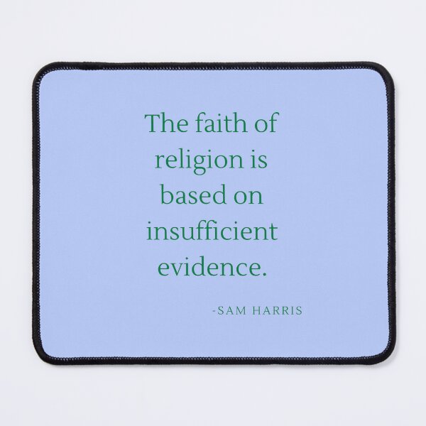 Item preview, 'The faith of religion is based on insufficient evidence' - Sam Harris designed and sold by Rechtop.