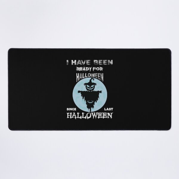 Item preview, I Have Been Ready For Halloween Since Last Halloween designed and sold by AdventArt.