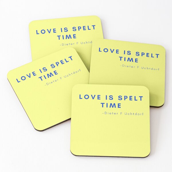 Item preview, 'Love is spelt time' - Dieter F Uchtdorf designed and sold by Rechtop.