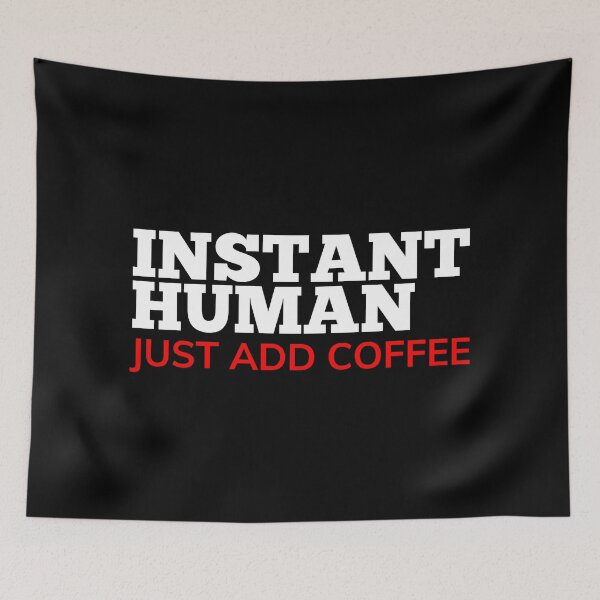 Item preview, Instant Human Just Add Coffee. Funny Coffee Lover Gift. White and Red designed and sold by That Cheeky Tee.