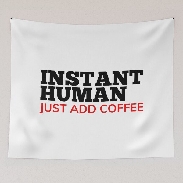 Item preview, Instant Human Just Add Coffee. Funny Coffee Lover Gift. Black and Red designed and sold by That Cheeky Tee.