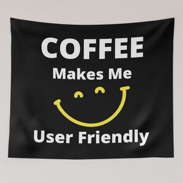 Item preview, Coffee Makes Me User Friendly. Funny Coffee Lover Quote. White and Yellow designed and sold by That Cheeky Tee.
