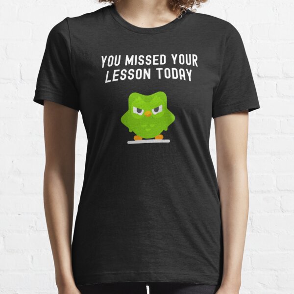 Duolingo Du hast heute deine Lektion verpasst Essential T-Shirt