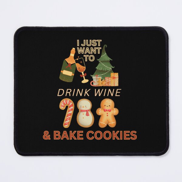 Item preview, I Just want to drink wine and bake cookies designed and sold by SebastianaKahl.