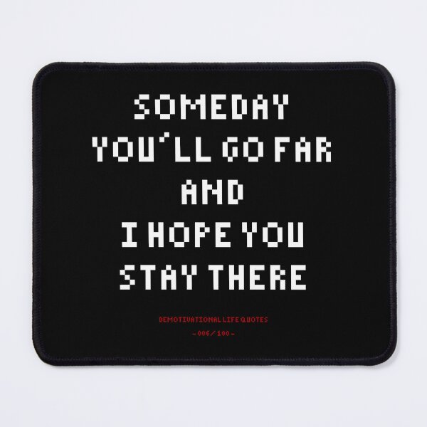 Item preview, DLQ Someday You'll Go Far And I Hope You Stay There designed and sold by PapaBujuGaming.
