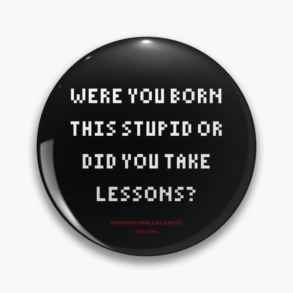 Item preview, DLQ Were You Born This Stupid Or Did You Take Lessons? designed and sold by PapaBujuGaming.
