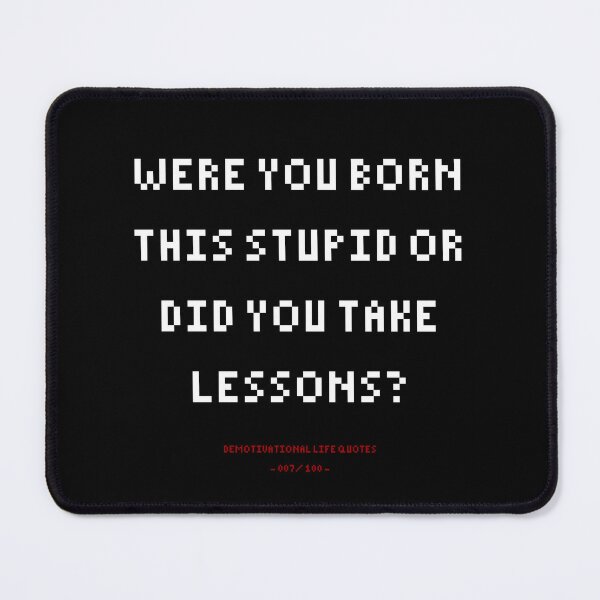 Item preview, DLQ Were You Born This Stupid Or Did You Take Lessons? designed and sold by PapaBujuGaming.