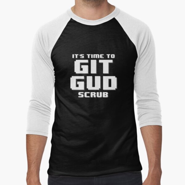 It's Time to Git Gud Scrub | Art Print