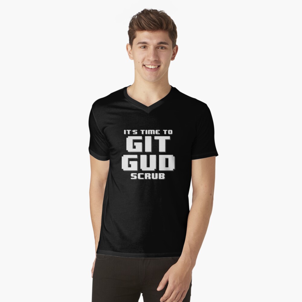 Git Gud Get Good Scrub Meme Shirt 