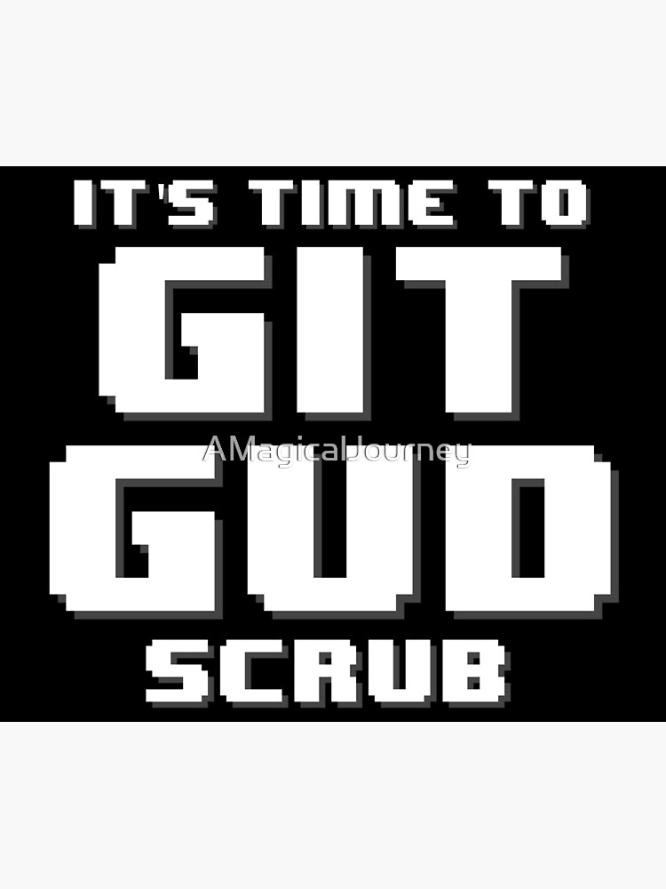 It's Time to Git Gud Scrub | Poster