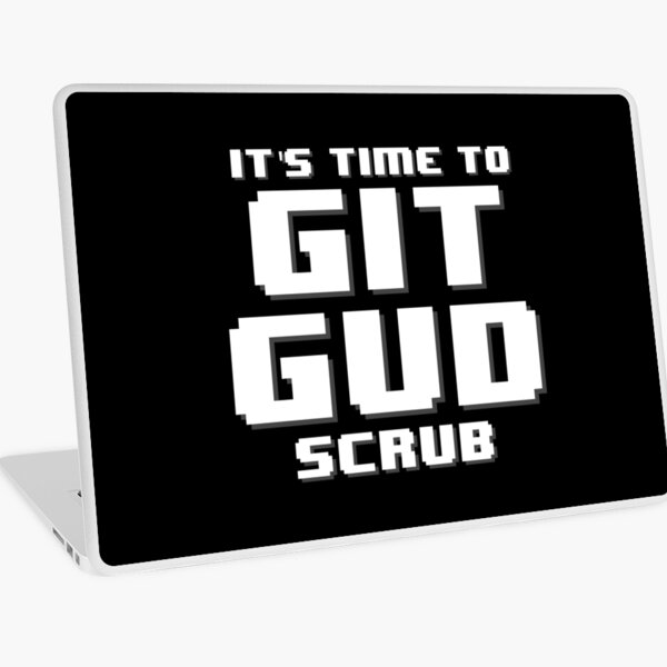 It's Time to Git Gud Scrub | Poster