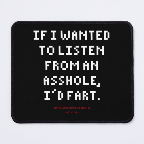 Item preview, DLQ If I Wanted To Listen From An Asshole, I'd Fart designed and sold by PapaBujuGaming.