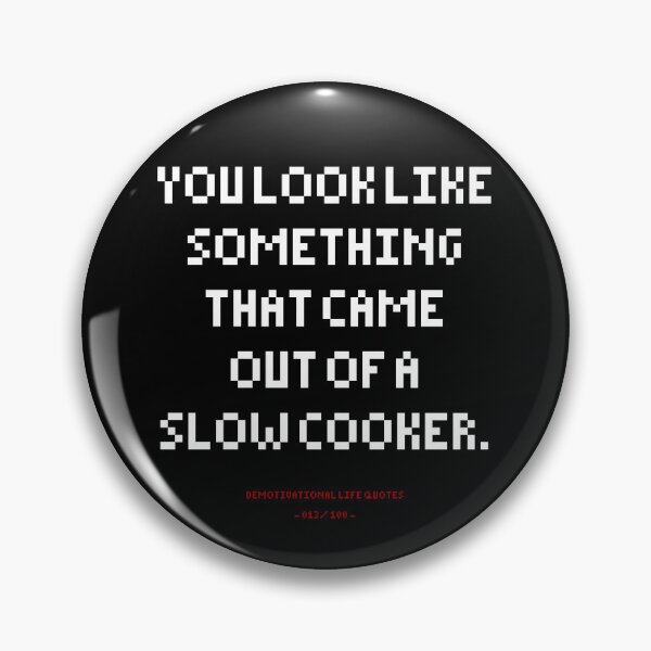 Item preview, DLQ You Look Like Something That Came Out Of A Slow Cooker designed and sold by PapaBujuGaming.