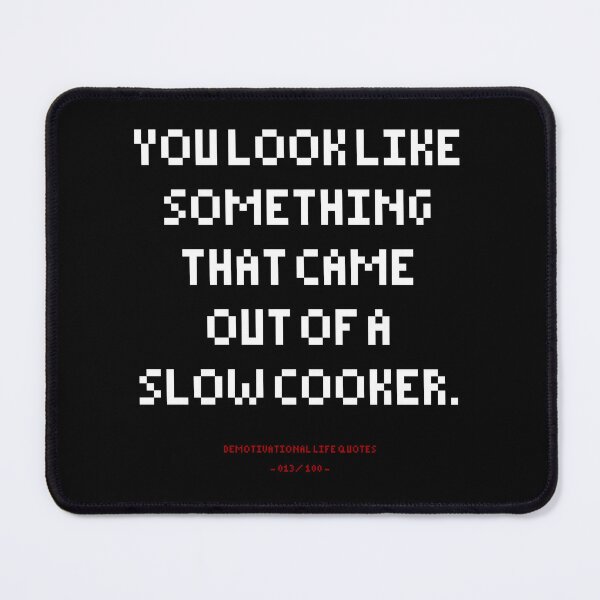 Item preview, DLQ You Look Like Something That Came Out Of A Slow Cooker designed and sold by PapaBujuGaming.