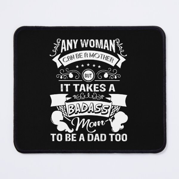 Item preview, It Takes A Badass Mom To Be A Dad Too designed and sold by UnknownArtistt.