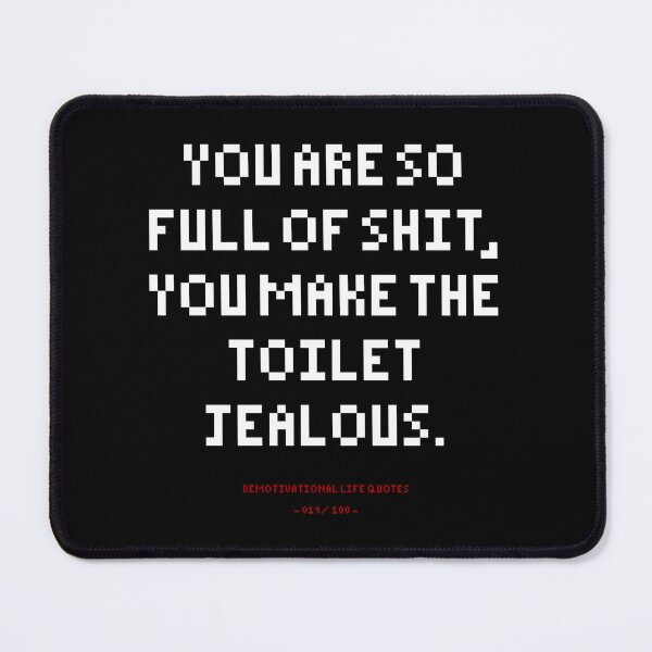 Item preview, DLQ You Are So Full Of Shit, You Make The Toilet Jealous designed and sold by PapaBujuGaming.