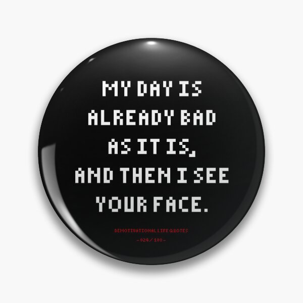 Item preview, DLQ My Day Is Already Bad, Then I See Your Face designed and sold by PapaBujuGaming.