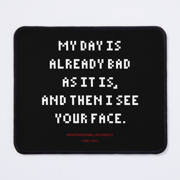 Item preview, DLQ My Day Is Already Bad, Then I See Your Face designed and sold by PapaBujuGaming.