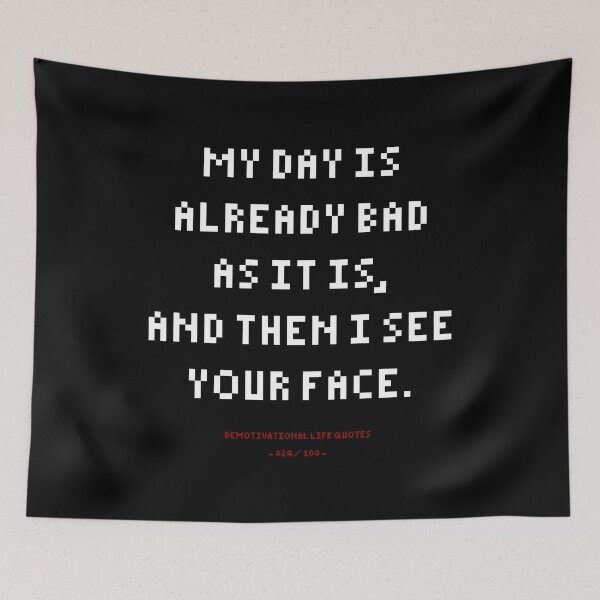 Item preview, DLQ My Day Is Already Bad, Then I See Your Face designed and sold by PapaBujuGaming.