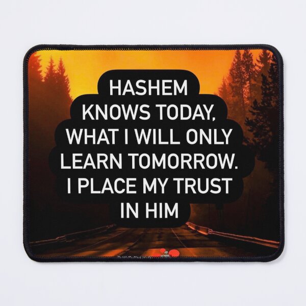 Item preview, Hashem knows today what I will only learn tomorrow I place my trust him designed and sold by Stories To Inspire - Motivational Jewish Quotes.