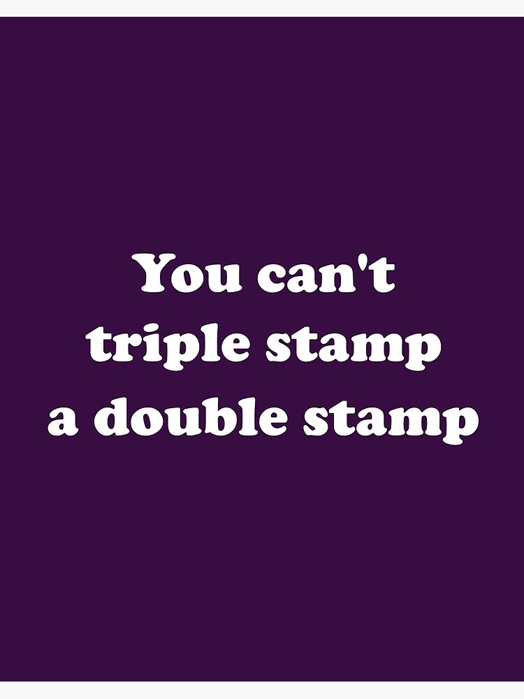 Dumb and Dumber You Can t Triple Stamp A Double Stamp Art Board Print