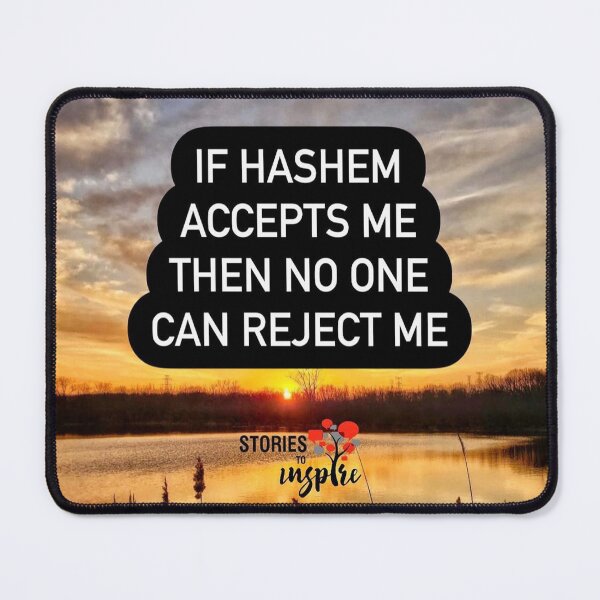 Item preview, If Hashem accepts me then no one can reject me. Religious quote designed and sold by Stories To Inspire - Motivational Jewish Quotes.
