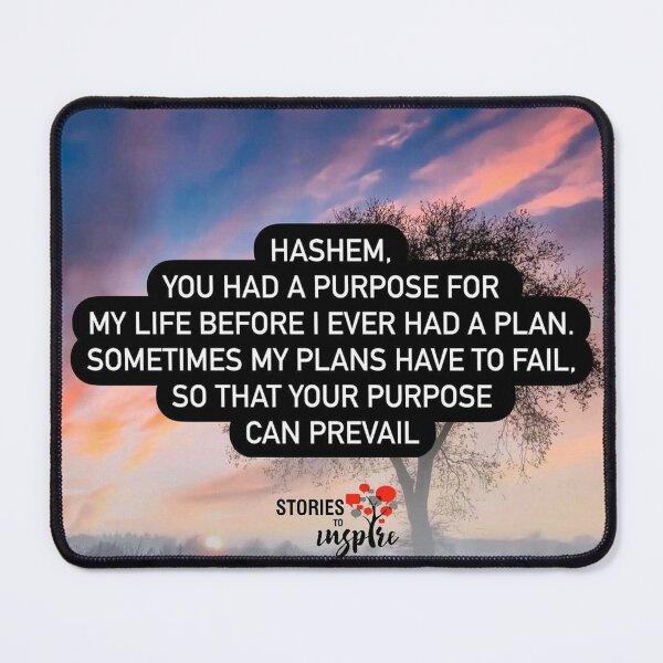 Item preview, Hashem you had a purpose for my life before I ever had a plan, sometimes my plans have to fail so that your purpose can prevail designed and sold by Stories To Inspire - Motivational Jewish Quotes.