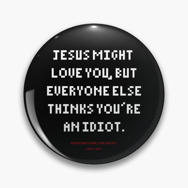 Item preview, DLQ Jesus Might Love You, But Everyone Else Thinks You're An Idiot designed and sold by PapaBujuGaming.
