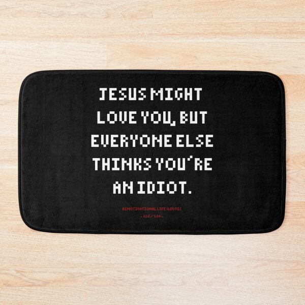 Item preview, DLQ Jesus Might Love You, But Everyone Else Thinks You're An Idiot designed and sold by PapaBujuGaming.