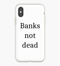 Banks not dead iPhone Case