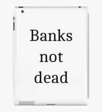 Banks not dead iPad Case/Skin