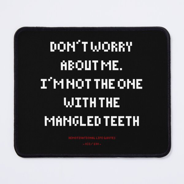 Item preview, DLQ Don't Worry About Me, I'm Not The One With The Mangled Teeth designed and sold by PapaBujuGaming.