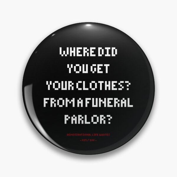 Item preview, DLQ Where Did You Get You Clothes? From A Funeral Parlor? designed and sold by PapaBujuGaming.