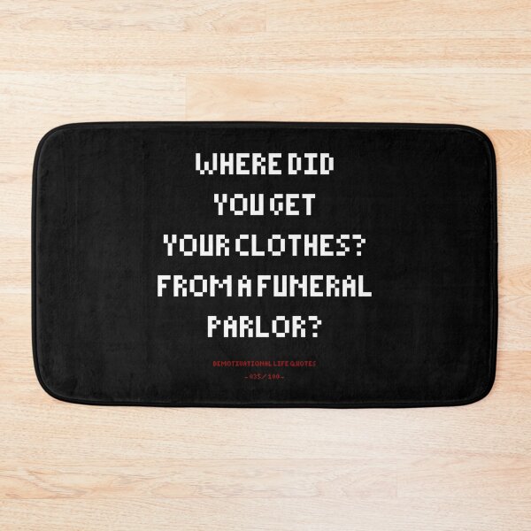 Item preview, DLQ Where Did You Get You Clothes? From A Funeral Parlor? designed and sold by PapaBujuGaming.