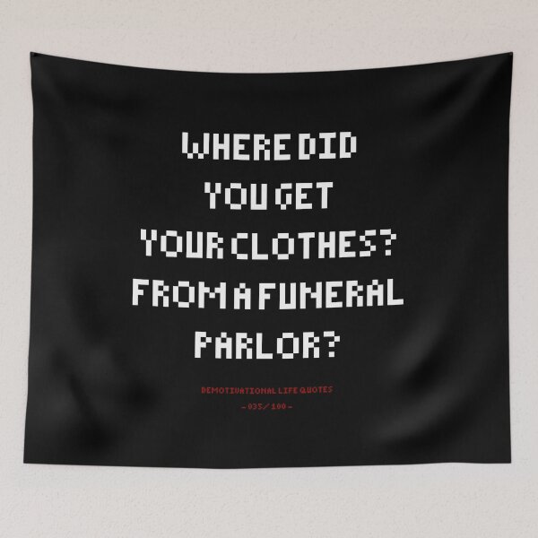 Item preview, DLQ Where Did You Get You Clothes? From A Funeral Parlor? designed and sold by PapaBujuGaming.