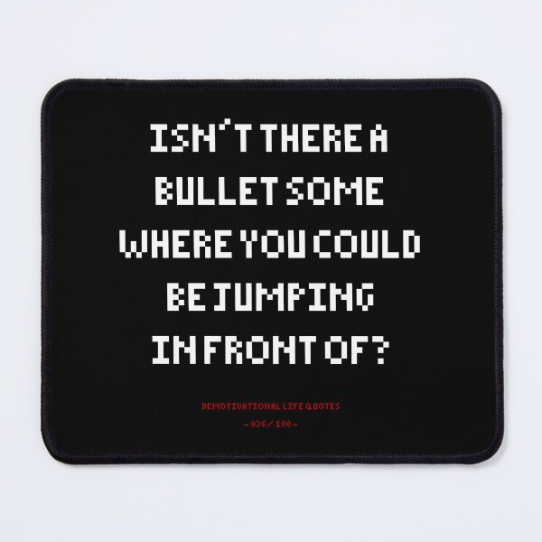 Item preview, DLQ Is There A Bullet Somewhere You Could Be Jumping Infront Of? designed and sold by PapaBujuGaming.