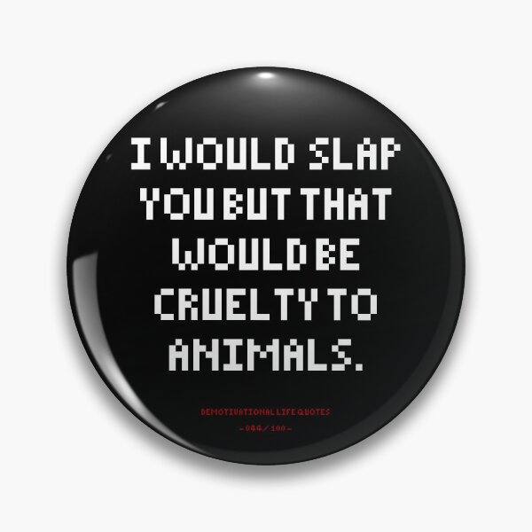 Item preview, DLQ In Would Slap You But That Would Be Cruelty To Animals designed and sold by PapaBujuGaming.
