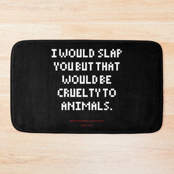 Item preview, DLQ In Would Slap You But That Would Be Cruelty To Animals designed and sold by PapaBujuGaming.