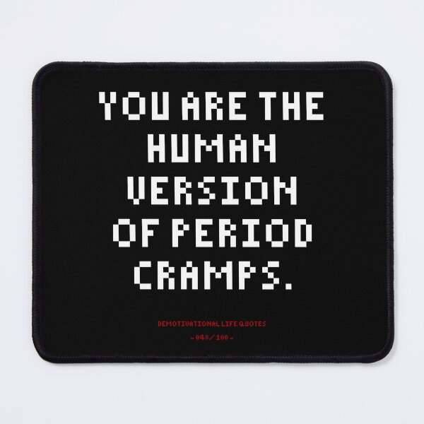 Item preview, DLQ You Are The Human Version Of Period Cramps designed and sold by PapaBujuGaming.
