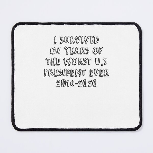 Item preview, I Survived 04 Years Of The Worst Us President Ever 2016 2020 Bt01 12 white designed and sold by kotasreysq.
