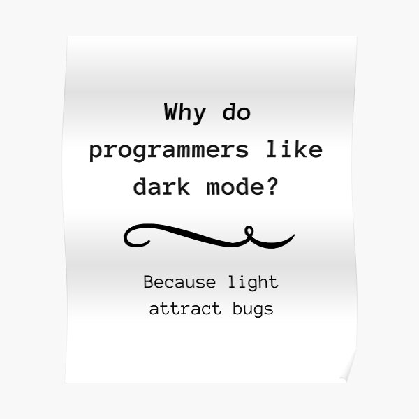 "why programmers like dark mode" Poster for Sale by MaNi-Design | Redbubble