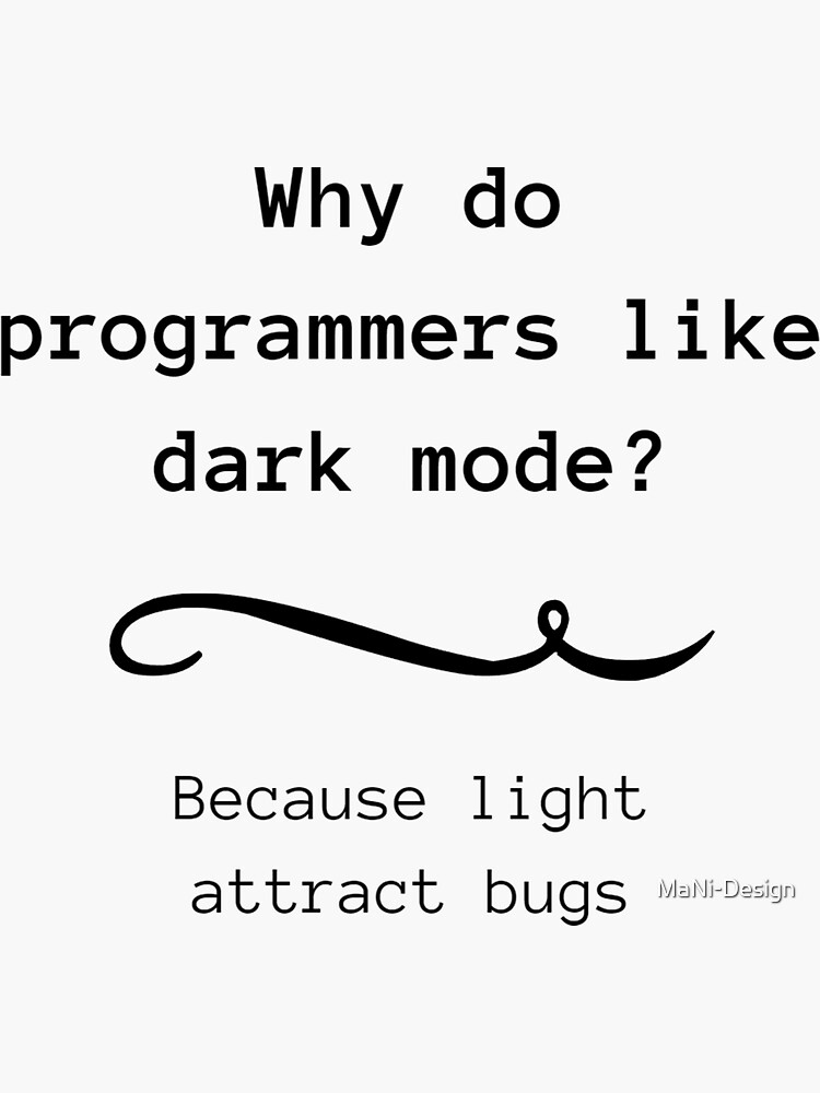 "why programmers like dark mode" Sticker for Sale by MaNiDesign
