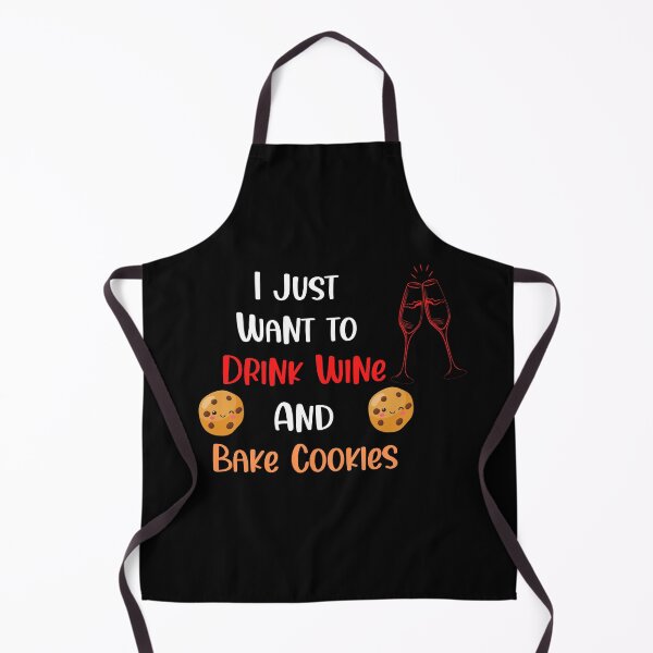 Item preview, I Just Want to Drink Wine and Bake Cookies, Thanksgiving, Christmas designed and sold by designsdetour.