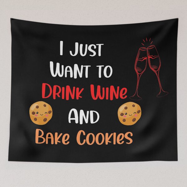 Item preview, I Just Want to Drink Wine and Bake Cookies, Thanksgiving, Christmas designed and sold by designsdetour.