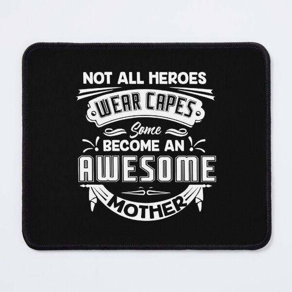 Item preview, Not All Heroes Wear Capes Some Become An Awesome An Mother designed and sold by UnknownArtistt.