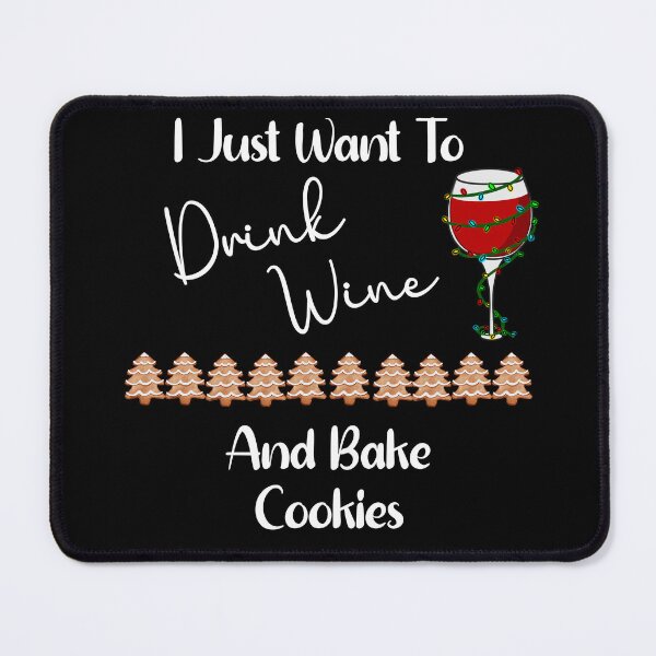 Item preview, I Just Want to Drink Wine and Bake Cookies, Thanksgiving, Christmas designed and sold by designsdetour.