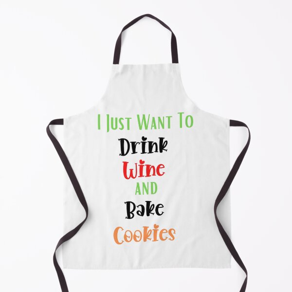 Item preview, Just Want to Drink Wine and Bake Cookies, Thanksgiving, Christmas designed and sold by designsdetour.